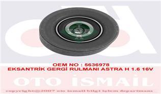 EKSANTRİK GERGİ RULMANI ASTRA G-H-J- CORSA D- VECTRA C- INSIGNIA-MERIVA- ZAFIRA- SIGNUM 1.6-1.6T-1.8