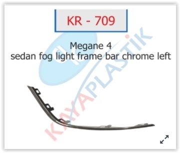 SİS FAR ÇERÇEVESİ ÇITASI KROM SOL ( SEDAN MODEL ) MEGANE 4